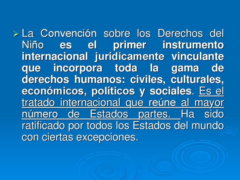 La Convención sobre los Derechos del Niño es el primer instrumento internacional jurídicamente vinculante que incorpora toda la gama de derechos humanos: civiles, culturales, económicos, políticos y sociales.