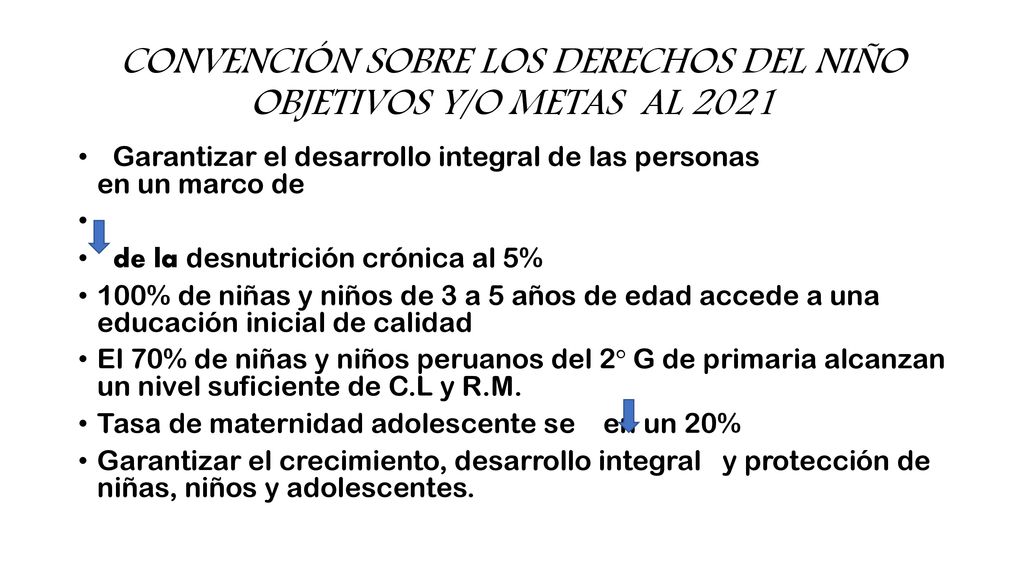 CONVENCIÓN SOBRE LOS DERECHOS DEL NIÑO OBJETIVOS Y/O METAS AL 2021