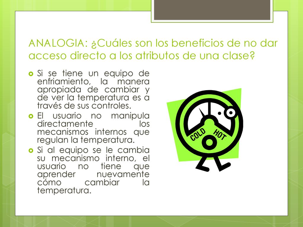 ANALOGIA: ¿Cuáles son los beneficios de no dar acceso directo a los atributos de una clase