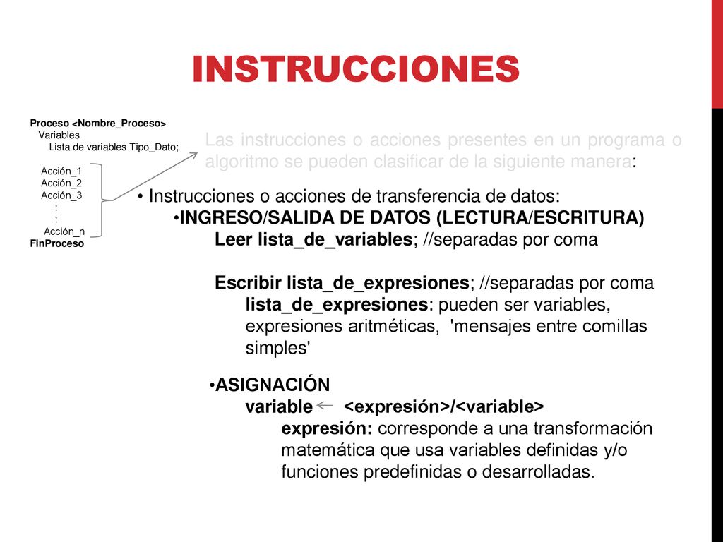 Instrucciones Proceso <Nombre_Proceso> Variables. Lista de variables Tipo_Dato; Acción_1. Acción_2.