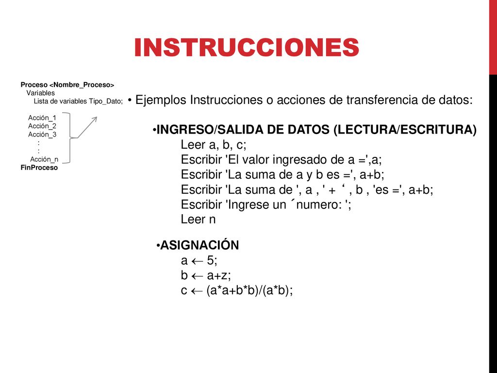 Instrucciones Proceso <Nombre_Proceso> Variables. Lista de variables Tipo_Dato; Acción_1. Acción_2.