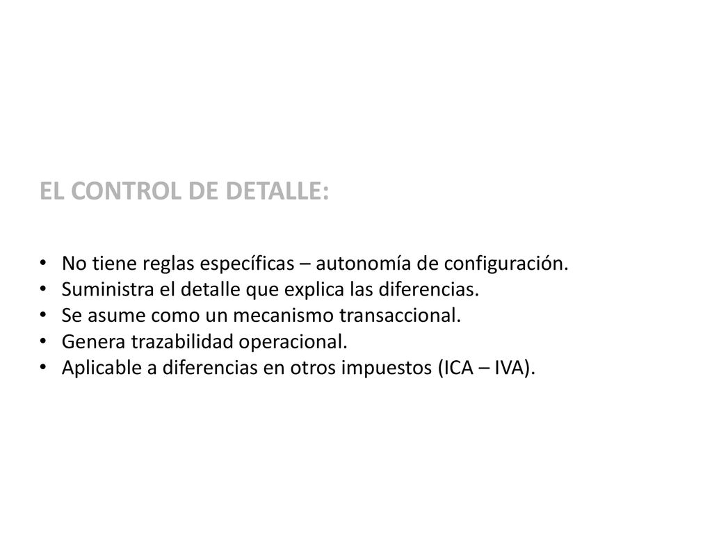 EL CONTROL DE DETALLE: No tiene reglas específicas – autonomía de configuración. Suministra el detalle que explica las diferencias.