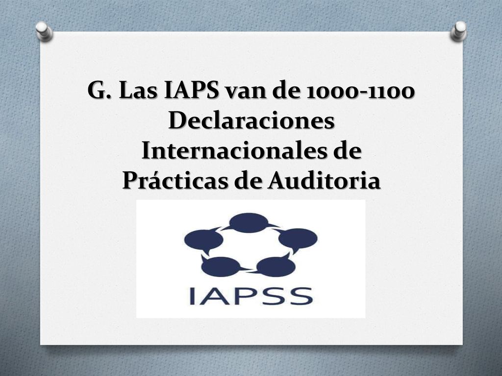 G. Las IAPS van de Declaraciones Internacionales de Prácticas de Auditoria