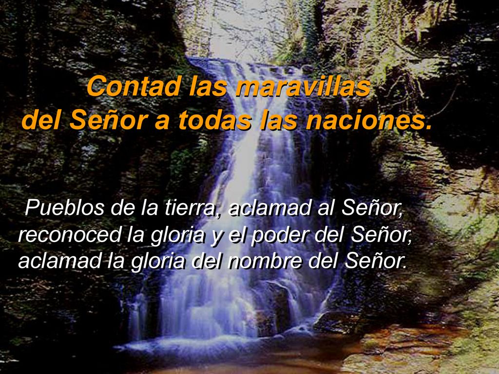 Contad las maravillas del Señor a todas las naciones.