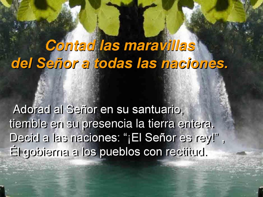 Contad las maravillas del Señor a todas las naciones.
