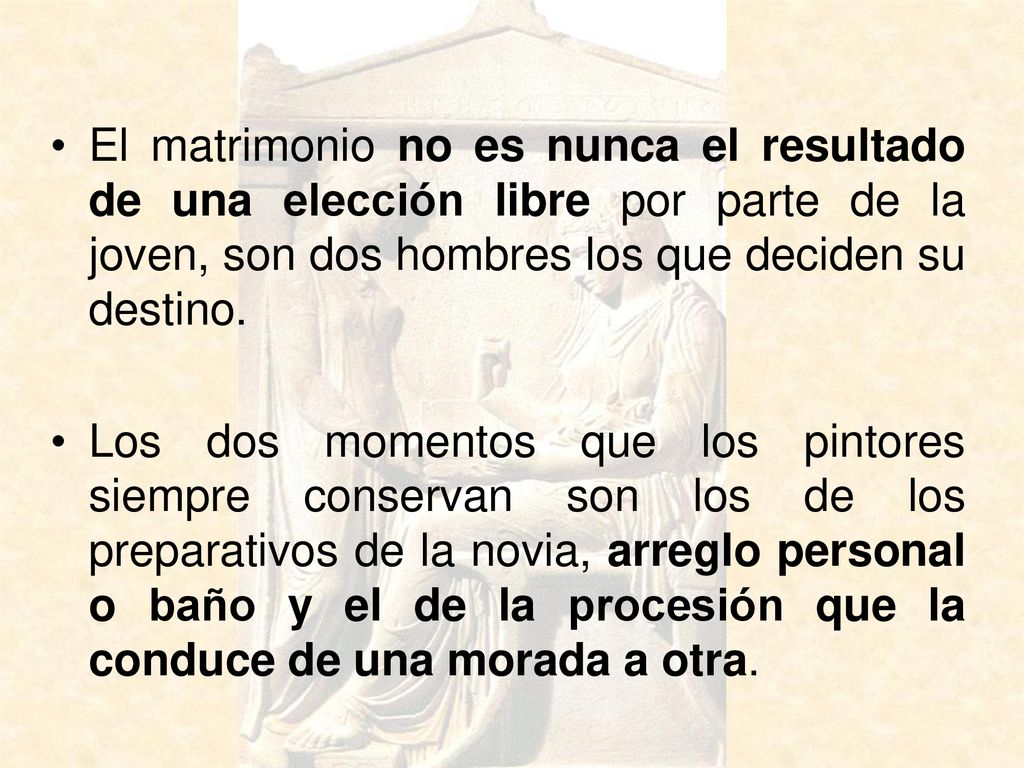 El matrimonio no es nunca el resultado de una elección libre por parte de la joven, son dos hombres los que deciden su destino.