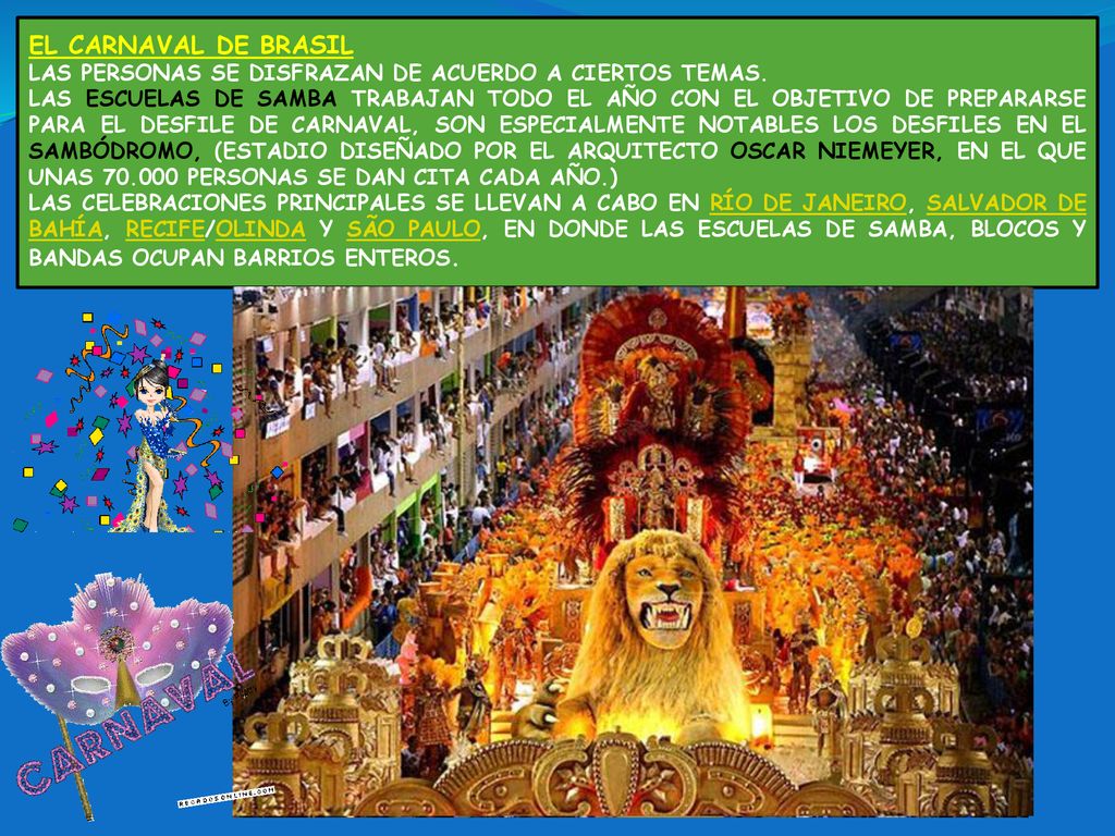 EL CARNAVAL DE BRASIL LAS PERSONAS SE DISFRAZAN DE ACUERDO A CIERTOS TEMAS.