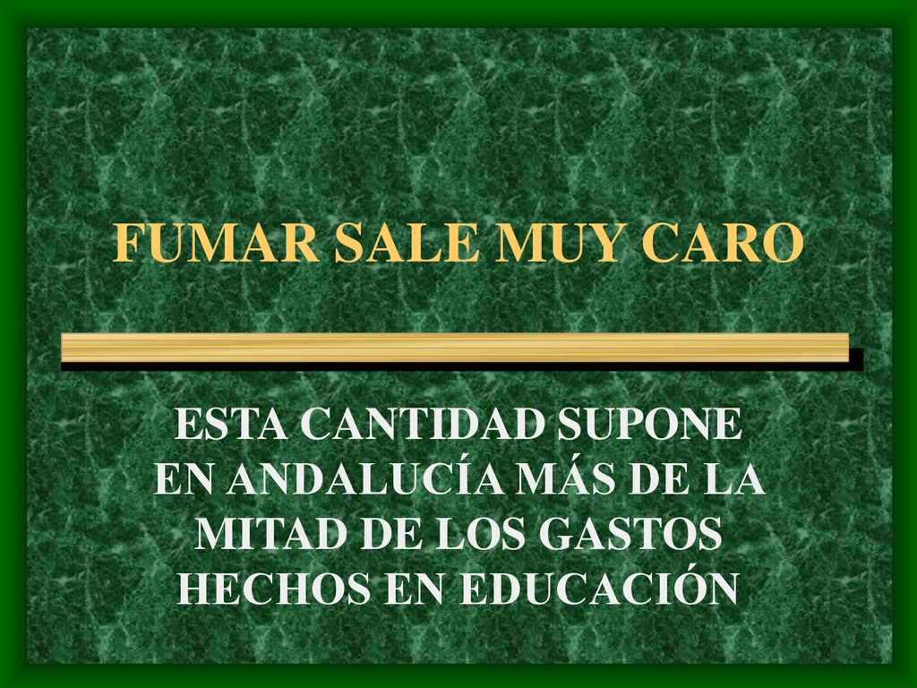 FUMAR SALE MUY CARO ESTA CANTIDAD SUPONE EN ANDALUCÍA MÁS DE LA MITAD DE LOS GASTOS HECHOS EN EDUCACIÓN.