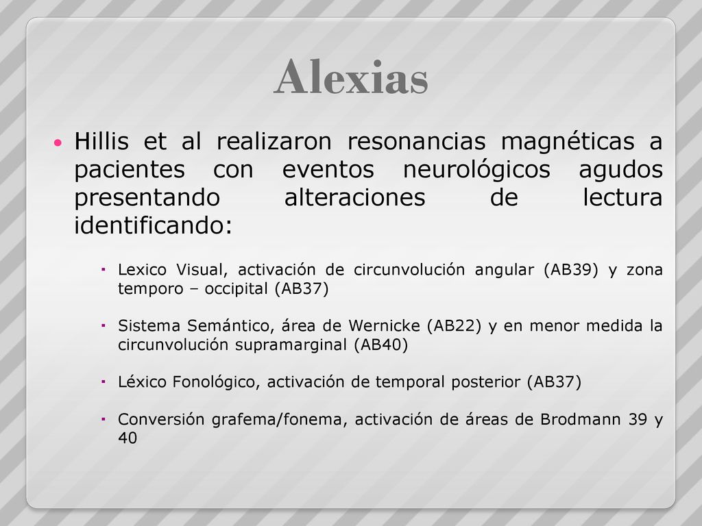 Alexias Hillis et al realizaron resonancias magnéticas a pacientes con eventos neurológicos agudos presentando alteraciones de lectura identificando: