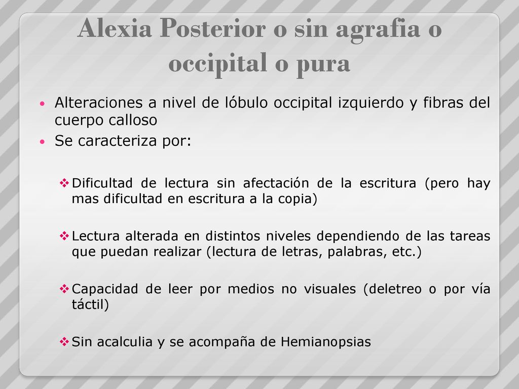 Alexia Posterior o sin agrafia o occipital o pura