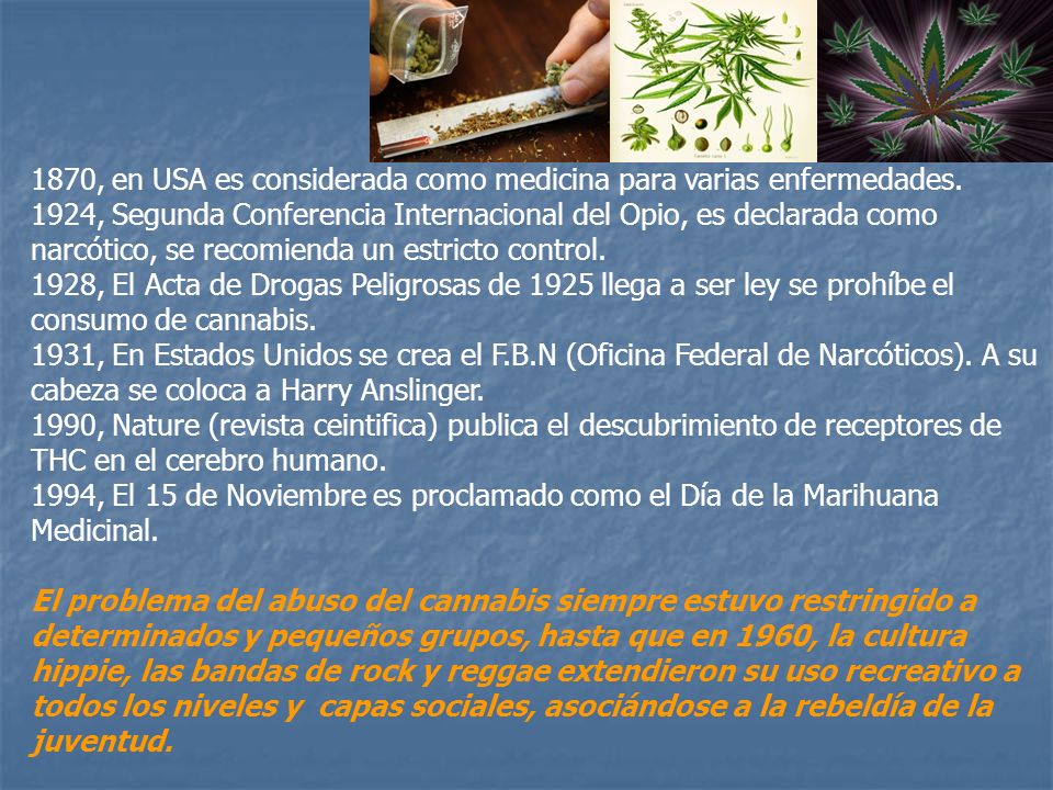 1870, en USA es considerada como medicina para varias enfermedades.