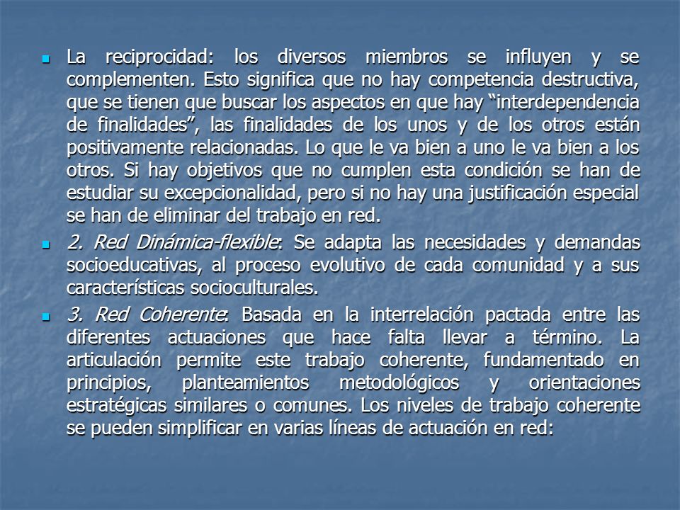La reciprocidad: los diversos miembros se influyen y se complementen