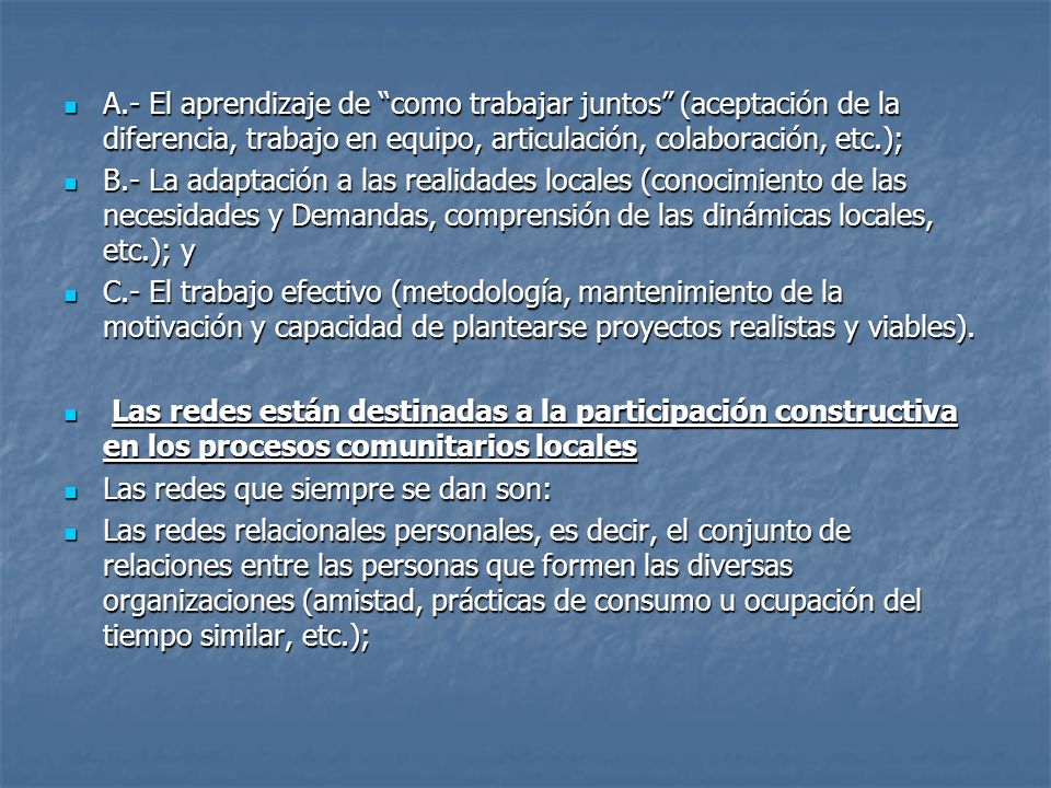 A.- El aprendizaje de como trabajar juntos (aceptación de la diferencia, trabajo en equipo, articulación, colaboración, etc.);