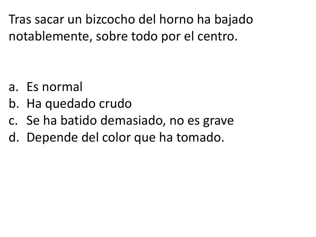 Tras sacar un bizcocho del horno ha bajado notablemente, sobre todo por el centro.