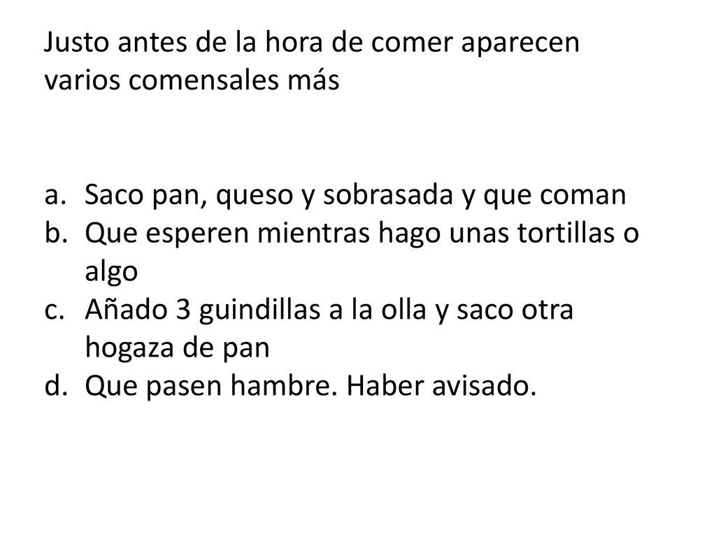 Justo antes de la hora de comer aparecen varios comensales más
