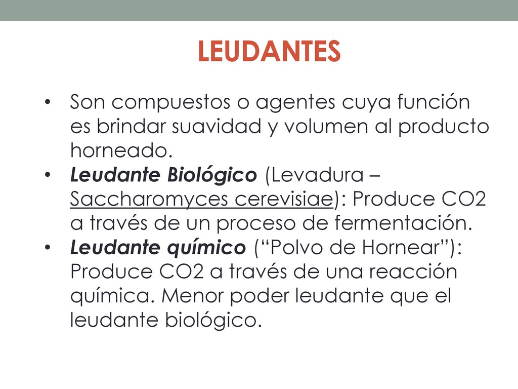 LEUDANTES Son compuestos o agentes cuya función es brindar suavidad y volumen al producto horneado.