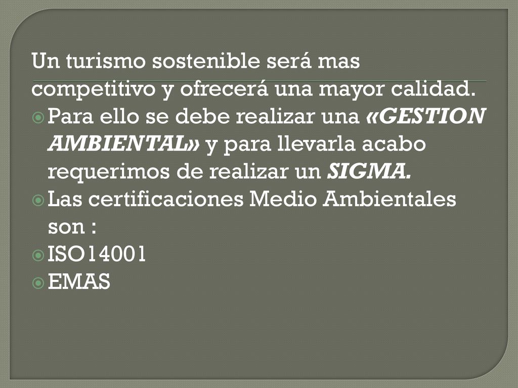 Un turismo sostenible será mas competitivo y ofrecerá una mayor calidad.