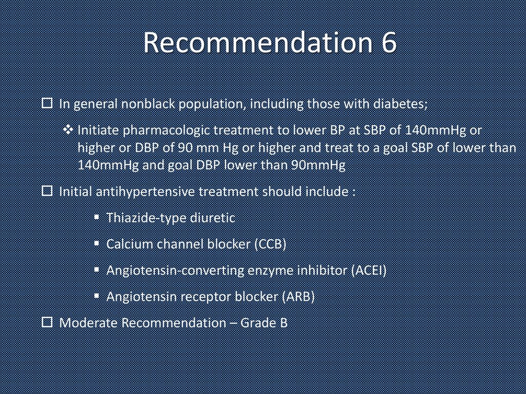 Recommendation 6 In general nonblack population, including those with diabetes;
