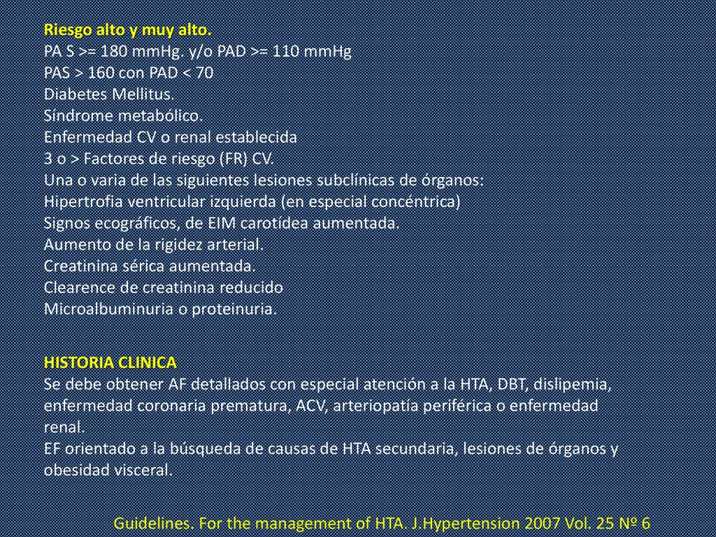 Riesgo alto y muy alto. PA S >= 180 mmHg. y/o PAD >= 110 mmHg. PAS > 160 con PAD < 70. Diabetes Mellitus.