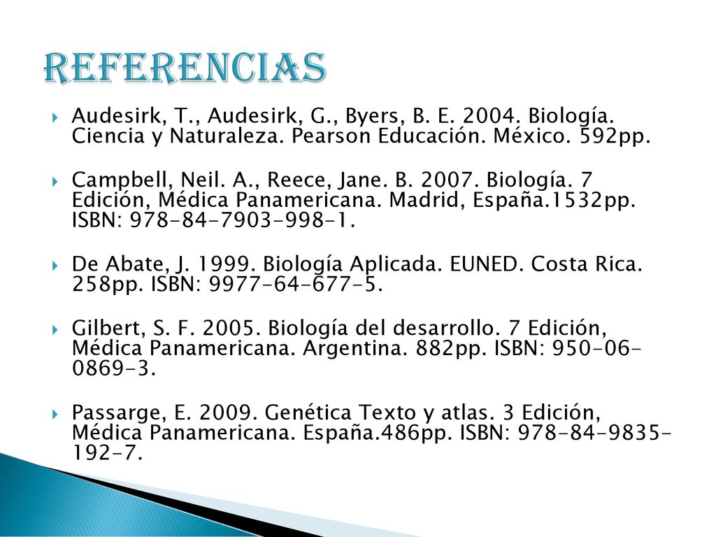 reFERENCIAS Audesirk, T., Audesirk, G., Byers, B. E Biología. Ciencia y Naturaleza. Pearson Educación. México. 592pp.