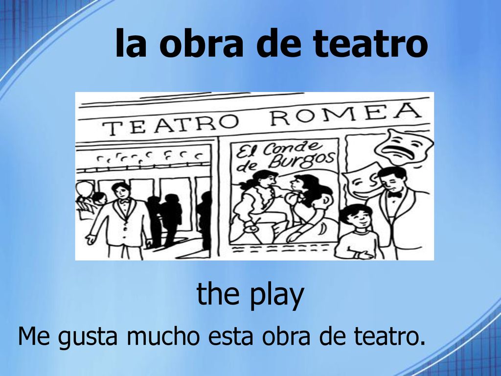 la obra de teatro the play Me gusta mucho esta obra de teatro.