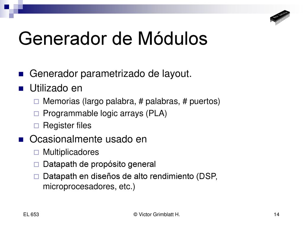 Generador de Módulos Generador parametrizado de layout. Utilizado en