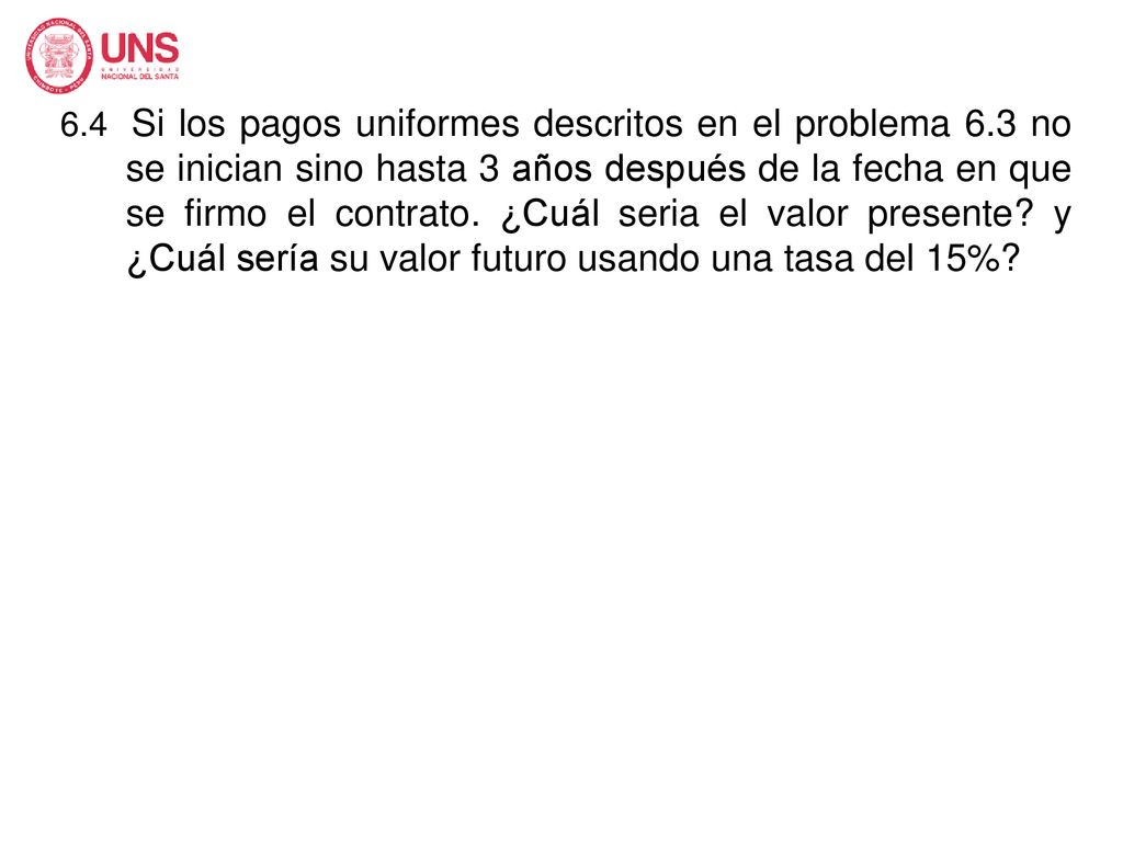 6. 4 Si los pagos uniformes descritos en el problema 6