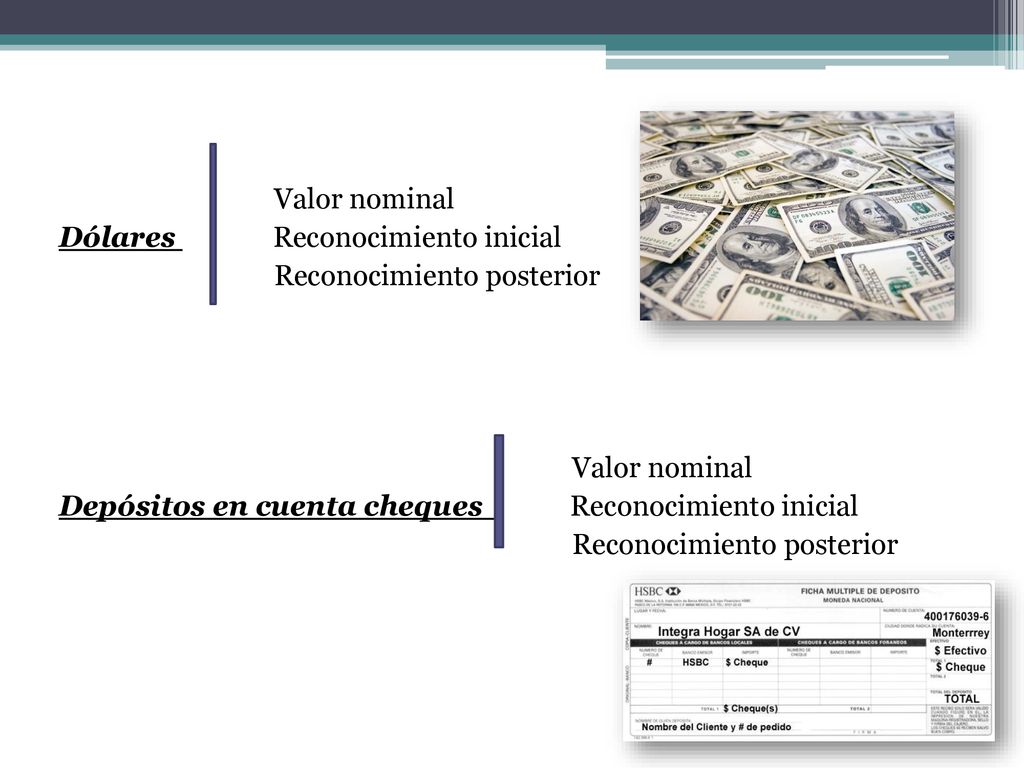 Valor nominal Dólares Reconocimiento inicial Reconocimiento posterior Depósitos en cuenta cheques Reconocimiento inicial