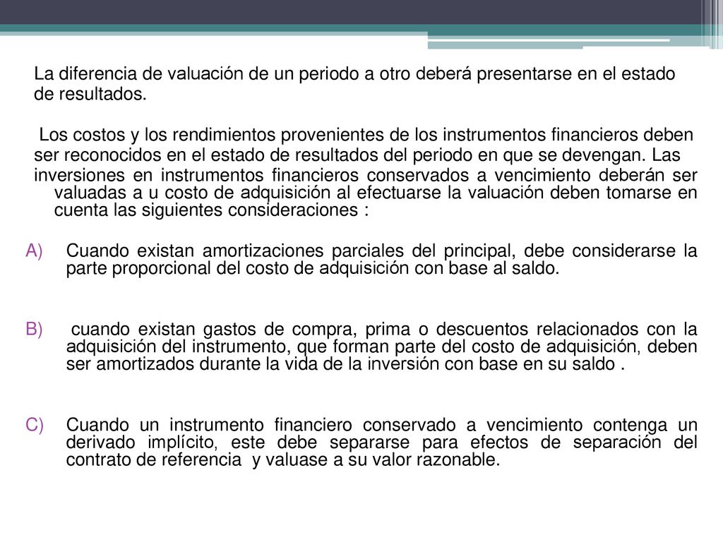 La diferencia de valuación de un periodo a otro deberá presentarse en el estado