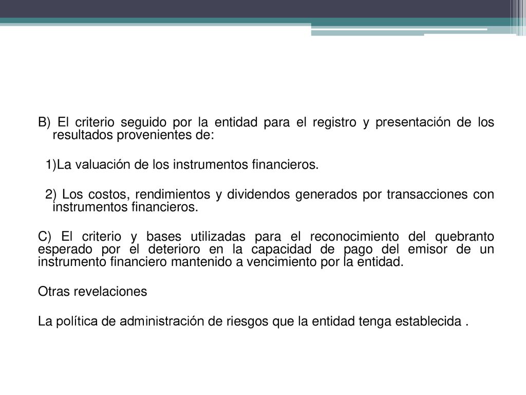 B) El criterio seguido por la entidad para el registro y presentación de los resultados provenientes de: 1)La valuación de los instrumentos financieros.