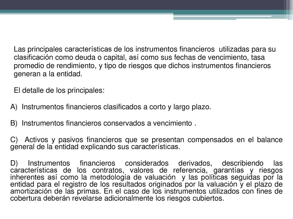 Las principales características de los instrumentos financieros utilizadas para su