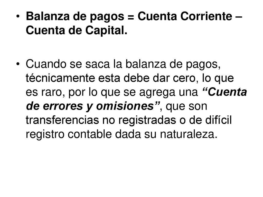 Balanza de pagos = Cuenta Corriente – Cuenta de Capital.