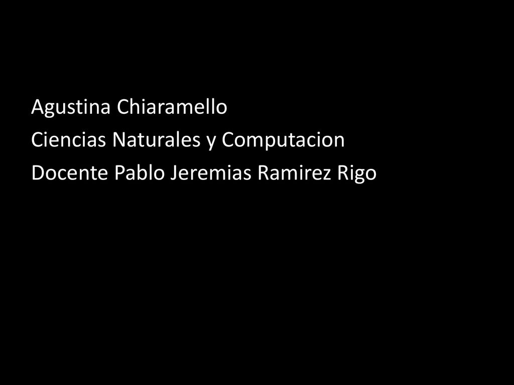 Agustina Chiaramello Ciencias Naturales y Computacion Docente Pablo Jeremias Ramirez Rigo