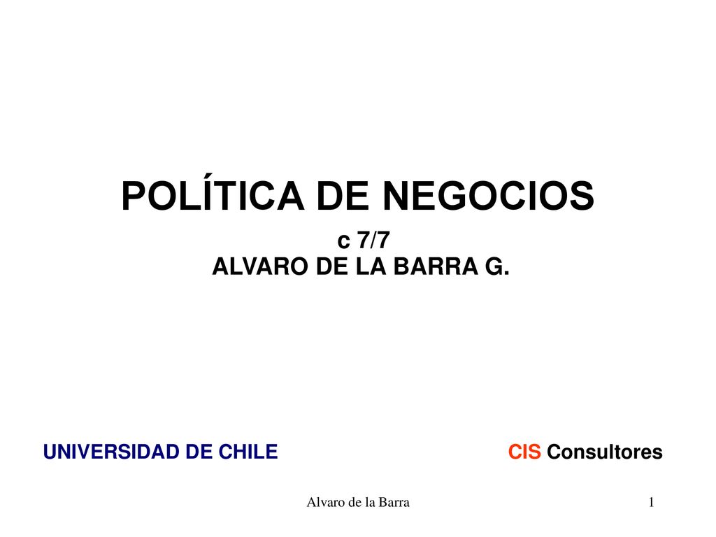 POLÍTICA DE NEGOCIOS c 7/7 ALVARO DE LA BARRA G.