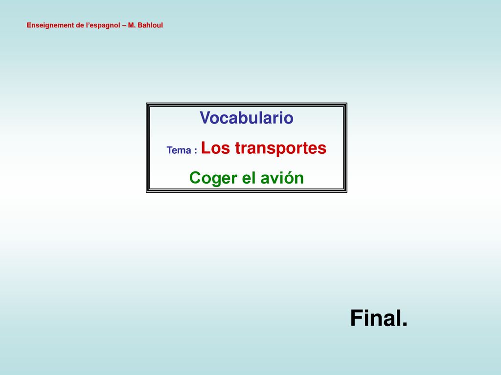 Final. Vocabulario Coger el avión Tema : Los transportes