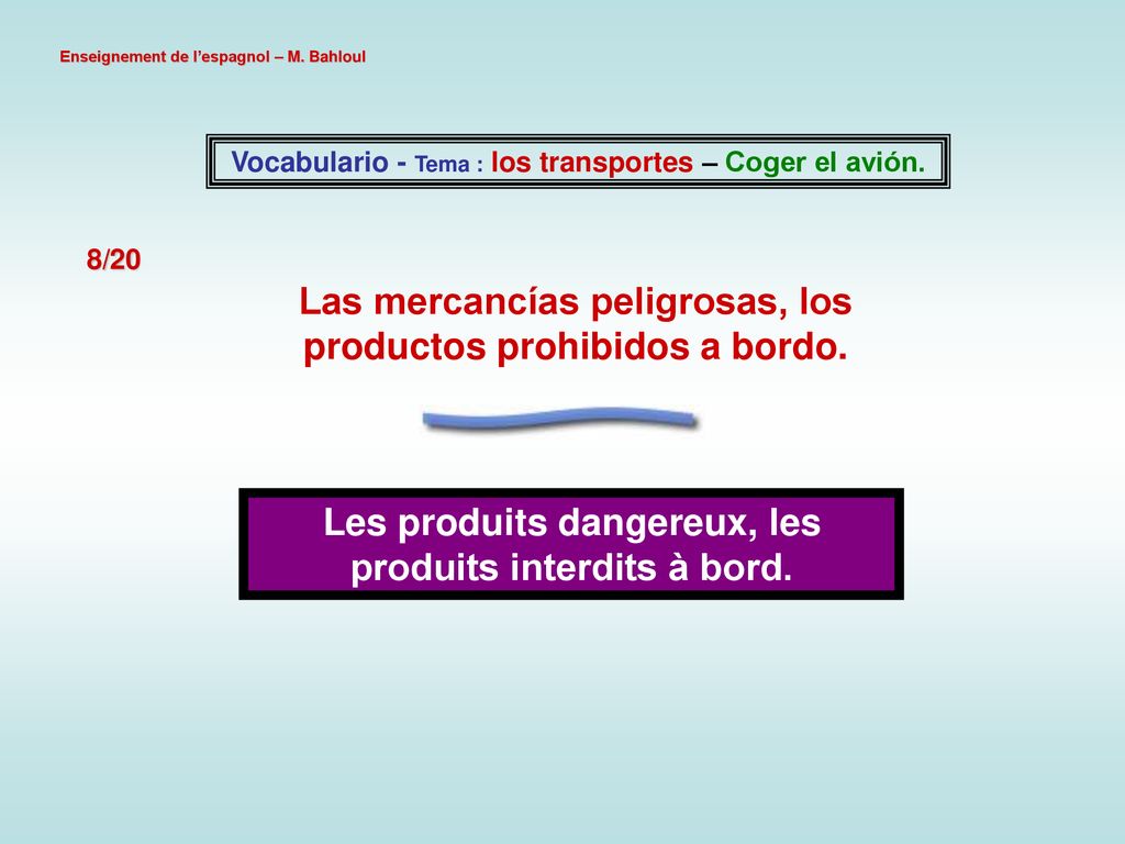Las mercancías peligrosas, los productos prohibidos a bordo.