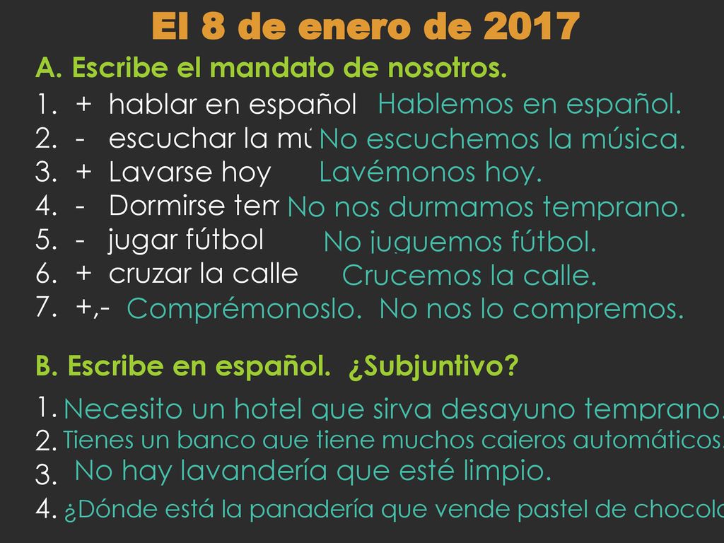 El 8 de enero de 2017 A. Escribe el mandato de nosotros.