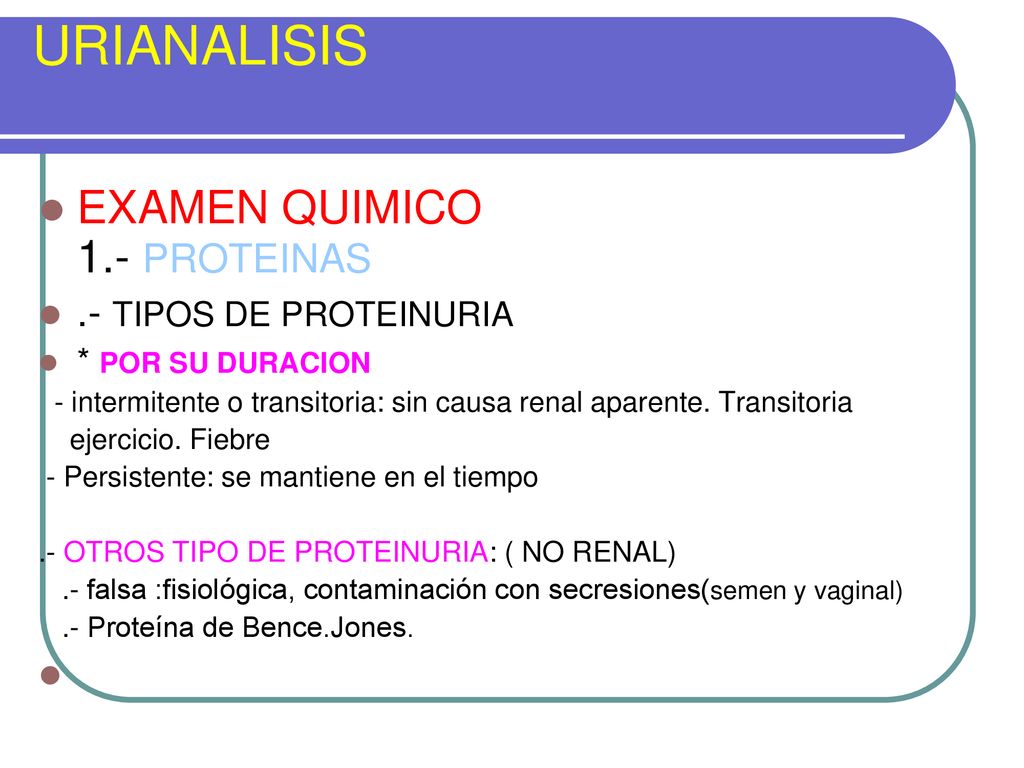 URIANALISIS EXAMEN QUIMICO 1.- PROTEINAS .- TIPOS DE PROTEINURIA