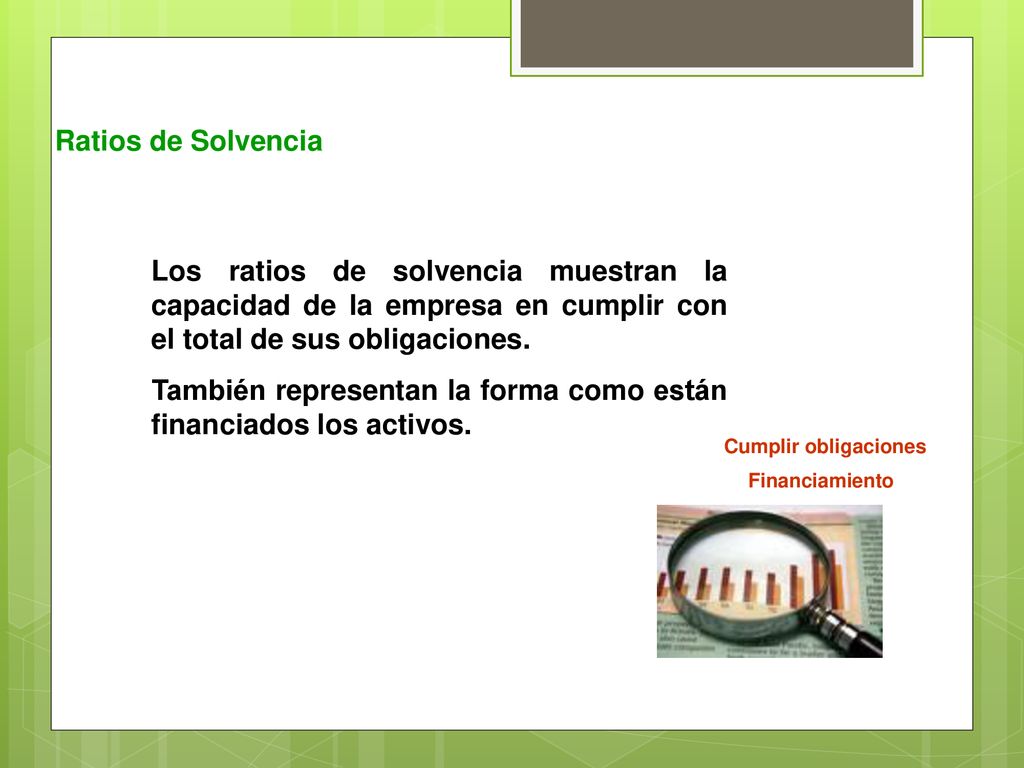 También representan la forma como están financiados los activos.