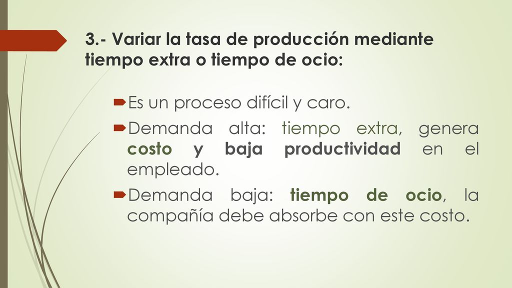 3.- Variar la tasa de producción mediante tiempo extra o tiempo de ocio: