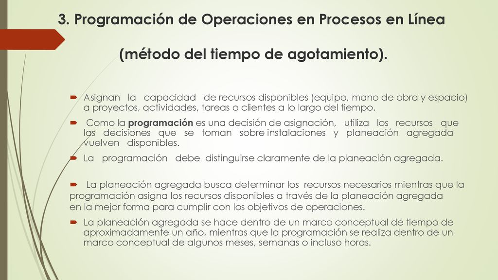 3. Programación de Operaciones en Procesos en Línea (método del tiempo de agotamiento).