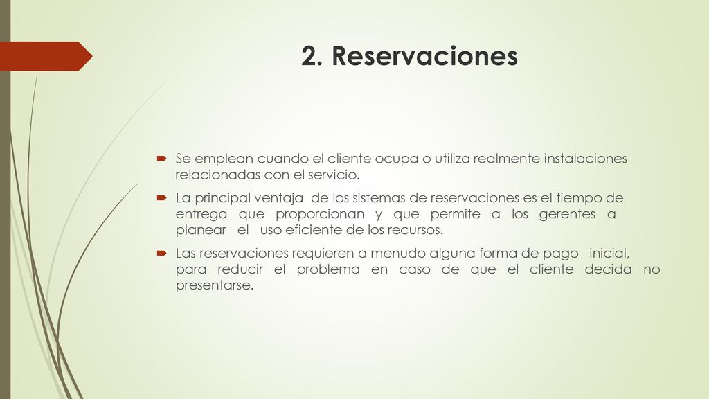 2. Reservaciones Se emplean cuando el cliente ocupa o utiliza realmente instalaciones relacionadas con el servicio.