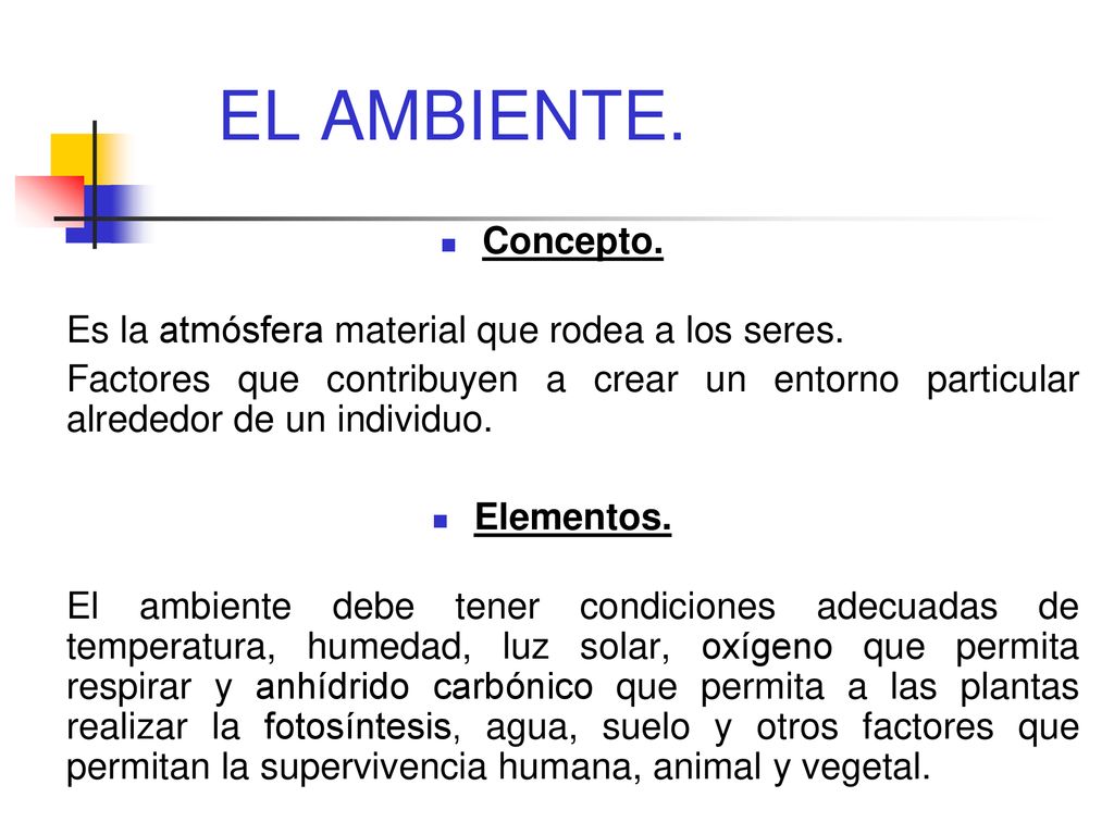 EL AMBIENTE. Concepto. Es la atmósfera material que rodea a los seres.