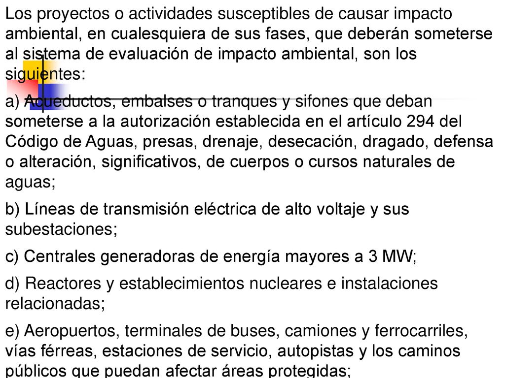Los proyectos o actividades susceptibles de causar impacto ambiental, en cualesquiera de sus fases, que deberán someterse al sistema de evaluación de impacto ambiental, son los siguientes: