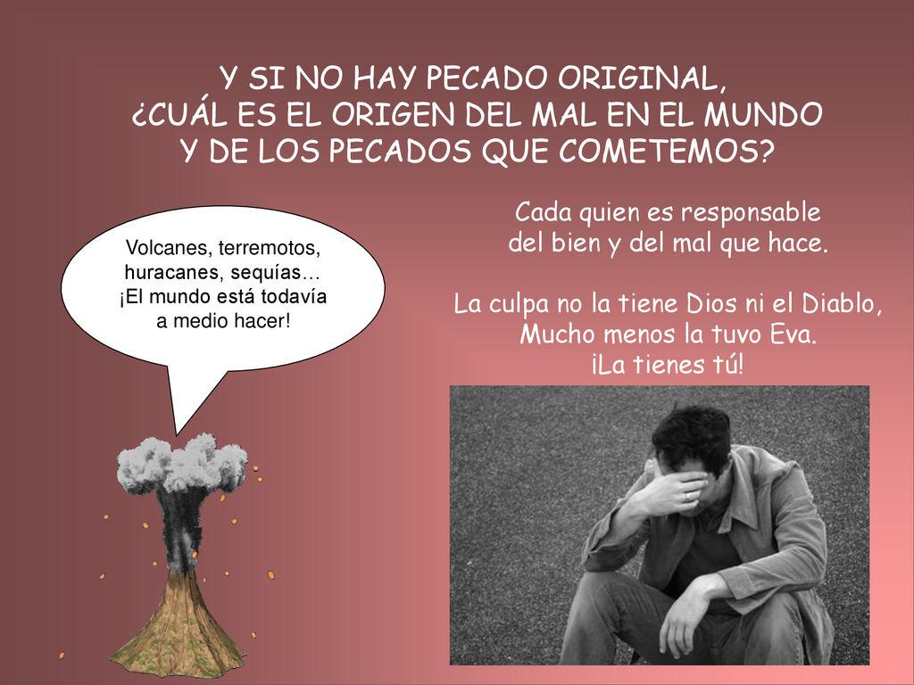 Y SI NO HAY PECADO ORIGINAL, ¿CUÁL ES EL ORIGEN DEL MAL EN EL MUNDO