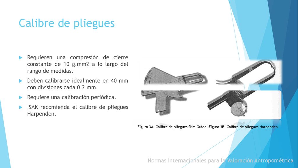 Calibre de pliegues Requieren una compresión de cierre constante de 10 g.mm2 a lo largo del rango de medidas.