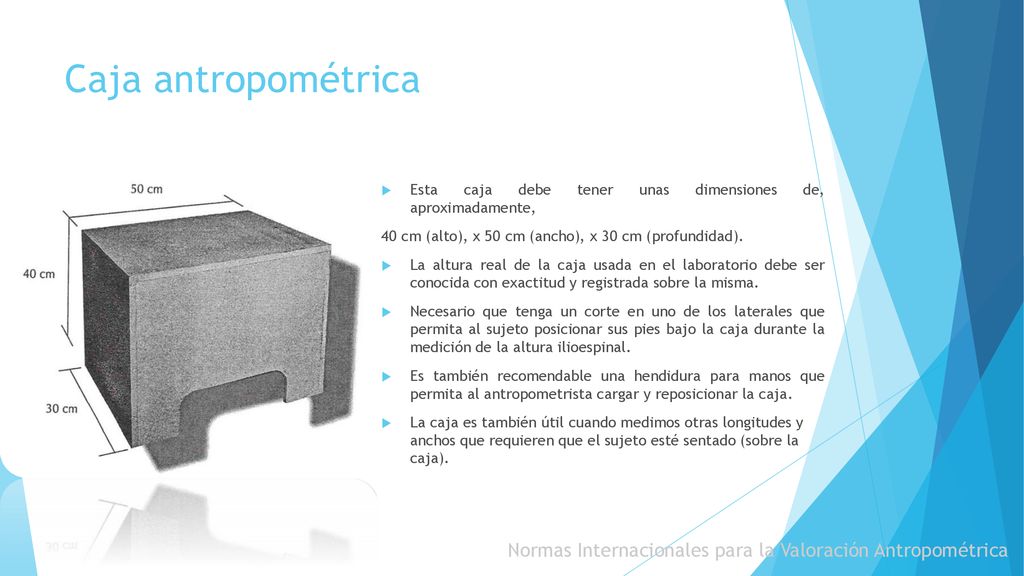 Caja antropométrica Esta caja debe tener unas dimensiones de, aproximadamente, 40 cm (alto), x 50 cm (ancho), x 30 cm (profundidad).