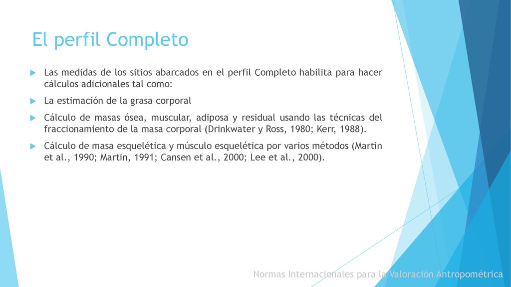 El perfil Completo Las medidas de los sitios abarcados en el perfil Completo habilita para hacer cálculos adicionales tal como: