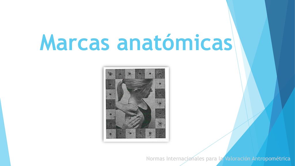 Marcas anatómicas Normas Internacionales para la Valoración Antropométrica