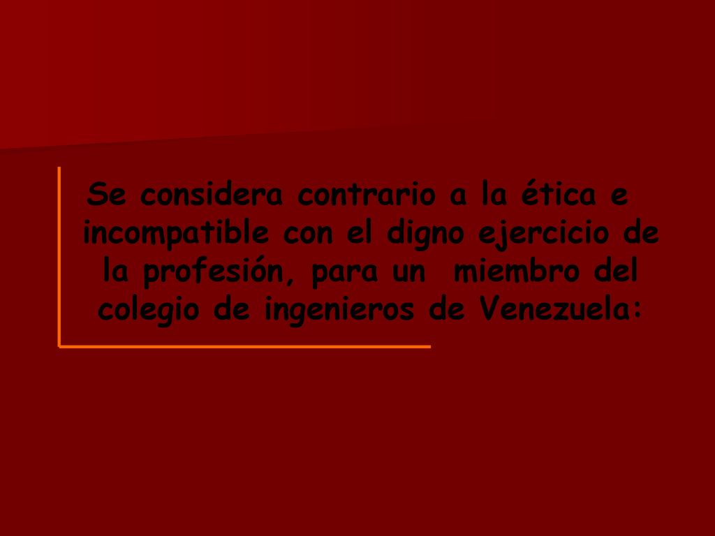 Se considera contrario a la ética e incompatible con el digno ejercicio de la profesión, para un miembro del colegio de ingenieros de Venezuela: